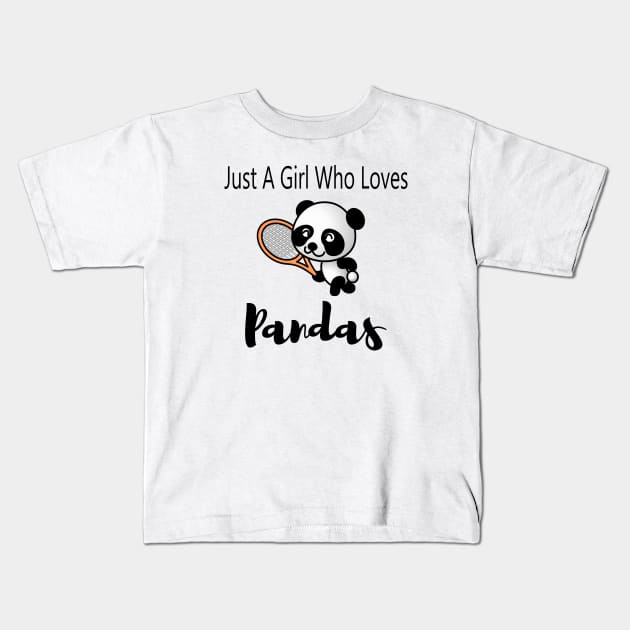 just a girl who loves pandas - Cute Funny Gift Panda - sportive , tennis Kids T-Shirt by merysam